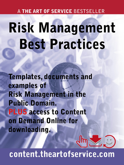Title details for Risk Management Best Practices - Templates, Documents and Examples of Risk Management in the Public Domain PLUS access to content.theartofservice.com for downloading. by Kristy Knight - Available